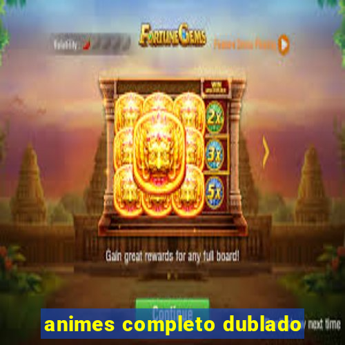 animes completo dublado